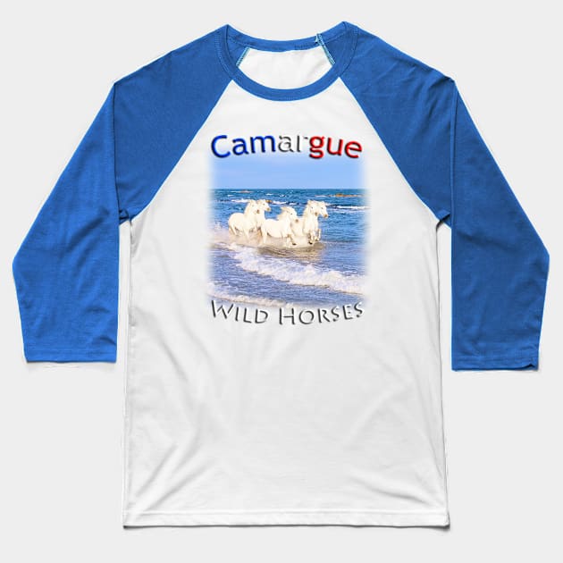 Camargue Horses running free Baseball T-Shirt by TouristMerch